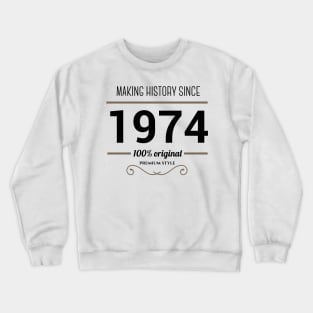 Making history since 1974 Crewneck Sweatshirt